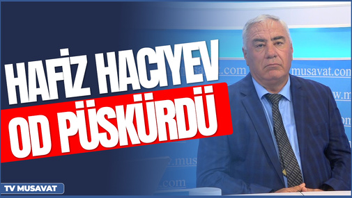 "Tərtər hadisələrini törədənlər niyə hələ də vəzifədə oturub?!" - Hafiz Hacıyev od püskürdü