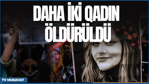 İran hökuməti düyməyə basdı – daha iki qadın öldü*rüldü, iğtişaş pik həddə - “Səhər Xəbər”də