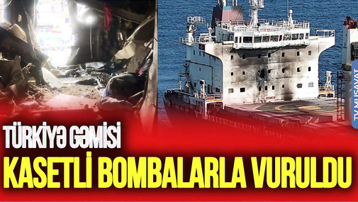 Türkiyə gəmisi kasetli bombalarla VURULDU-Ankara Kiyevi cəzalandırmaq üçün HƏRƏKƏTƏ KEÇDİ-TV Musavat