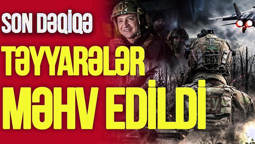 Zelenski Rusiyanın BOMBARDMAN edildiyini açıqladı: təyyarələr, helikopterlər MƏHV edildi
