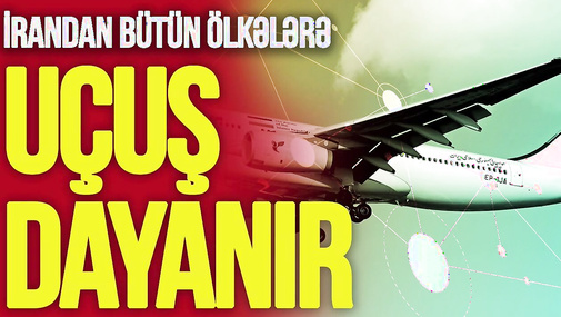 TƏCİLİ: İrandan bütün ölkələrə UÇUŞ dayanır, ABŞ QƏRAR verdi - "Ana Xəbər"