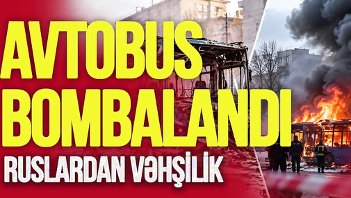 Ruslardan VƏHŞİLİK: Avtobus BOMBALANDI, 30 ö*lü, qəddar generala yeni ƏMR – “Ana Xəbər”