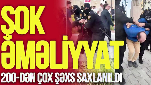 ŞOK ƏMƏLİYYAT! 200-dən çox şəxs SAXLANILDI,direktorun maşını YANDIRILDI, məktəbi yandırmaq İSTƏDİLƏR