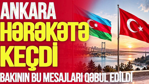 Ankara HƏRƏKƏTƏ KEÇDİ, Bakının bu mesajları QƏBUL EDİLDİ -29 oktyabra qədər... -TV Musavat