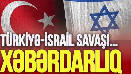 Netanyahudan xəbərdarlıq: Düşmənlərimizə hər an vura bilərik! Türkiyə-İsrail savaşı QAPIDA?