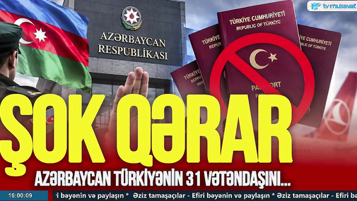 Bakı 31 Türkiyə vətəndaşı barədə QƏRAR verdi: siyahıda məşhurlar var – Gərginlik artır