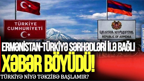 Türkiyə Ermənistanla SƏRHƏDİ AÇIR? Xəbər BÖYÜDÜ, Türkiyə niyə SUSUR? -TV Musavat