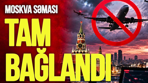Moskva səması TAM bağlandı, aeroportların işi İFLİC oldu – “Ana Xəbər”