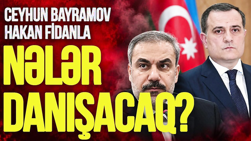 Nazirlər Ankaraya TOPLAŞIR: Ceyhun Bayramov Hakan Fidanla nələr danışacaq? CANLI