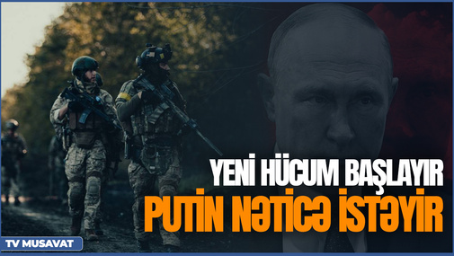 Yeni dəhşətli hücum başlayır: Putin nəticə istəyir, İranda isə ÇEVRİLİŞ olacaq – “Səhər Xəbər”də