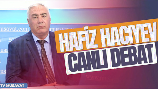 Hafiz Haciyevlə “Canlı debat” - Gizli səs yazısında nələr var?
