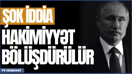 Şok iddia: Kremldə hakimiyyət bölüşdürülür – detallar “Bazar Xəbər”də