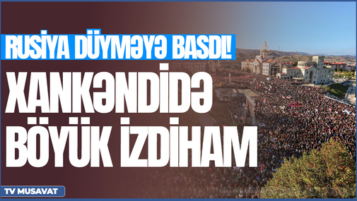 Xankəndidə böyük İZDİHAM, Rusiya düyməyə basdı! Soçidən nə gözləyək?– “Səhər Xəbər”də