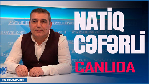 Ermənistan BUNU etməsə…hərbi toqquşmalar qaçılmazdır – Natiq Cəfərli ilə CANLI
