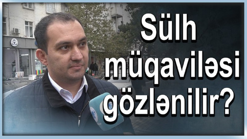 İlin sonunda sülh müqaviləsi imzalanacaqmı? - Bakı sakinlərindən maraqlı cavablar