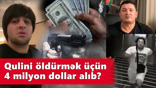 "Lotu Quli"nin q@tili danışdı! YENİ və ŞOK DETALLAR: 4 milyon dollar kimə çatıb?