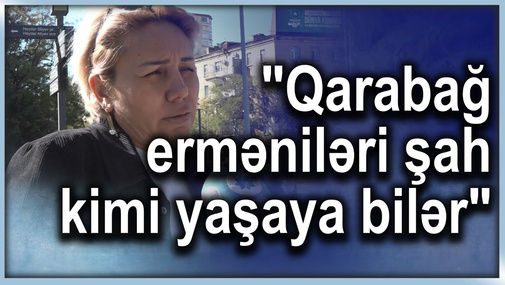 "Qarabağ erməniləri şah kimi yaşaya bilər" -Sorğu