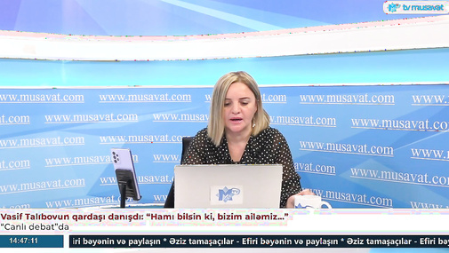 Vasif Talıbovun qardaşı danışdı: “Hamı bilsin ki, bizim ailəmiz…” – “Canlı debat”da
