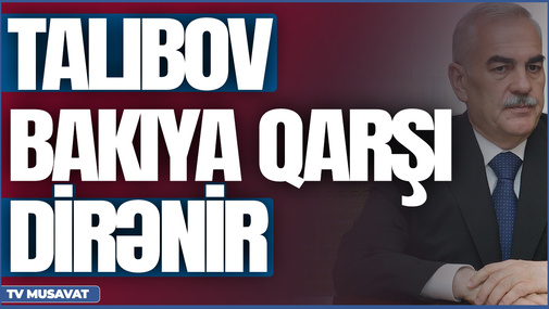 TƏCİLİ! Vasif Talıbov Bakıya qarşı dirənir – ŞOK detallar “Səhər Xəbər”də