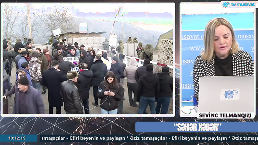 Aksiyanın 3-cü günü: gərginlik PİK həddə, Xankəndiyə qaz verilişi dayandırıldı və… - “Səhər Xəbər”də