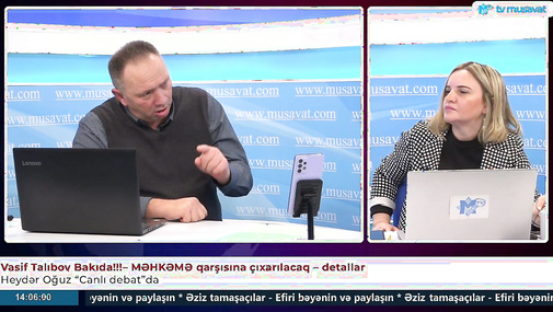 Vasif Talıbov Bakıda!!!– MƏHKƏMƏ qarşısına çıxarılacaq – detallar Heydər Oğuzla “Canlı debat”da