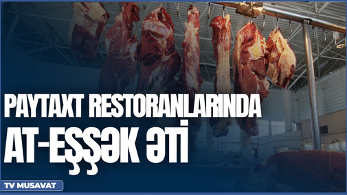 ŞOK: Paytaxt restoranlarına at-eşşək əti ötürülür - Videoreportaj