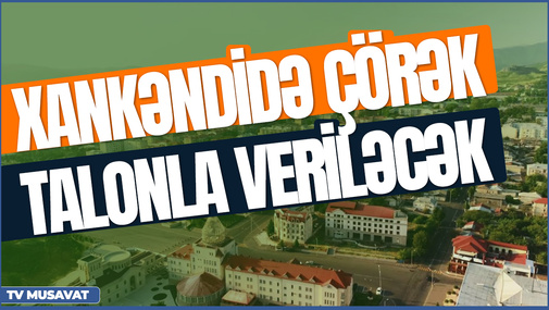 TƏCİLİ: Xankəndidə çörək talonla veriləcək - Putinin "desant”ından QƏRAR - “Ana Xəbər”