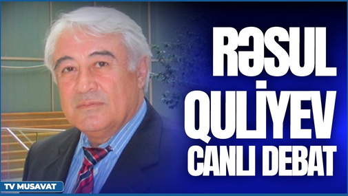 Rəsul Quliyev “Canlı debat”da: Vasif Talıbov qiyam edə bilərmi?