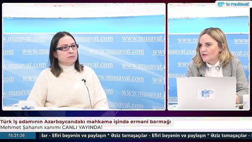 Türk iş adamının Azərbaycandakı məhkəmə işində erməni barmağı - Mehmet Şahanın xanımı CANLI YAYINDA!