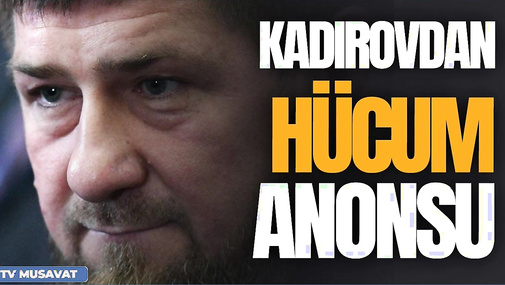 Kadırovdan HÜCUM anonsu: Kiyevi ələ keçirəcəyik, sürpriz olacaq - “Ana Xəbər”