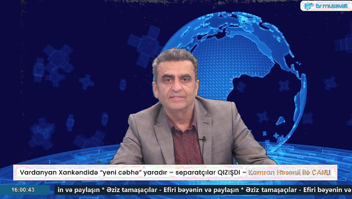 Kamran Həsənli ilə CANLI - Vardanyan Xankəndidə “yeni cəbhə” yaradır – separatçılar QIZIŞDI