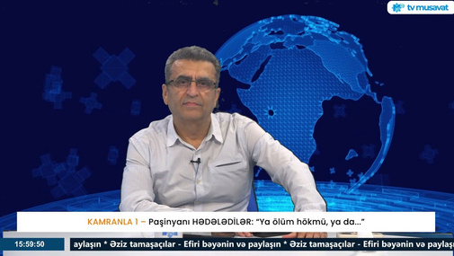 Paşinyanı HƏDƏLƏDİLƏR: “Ya ölüm hökmü, ya da...” – Kamran Həsənli gündəmi təhlil edir