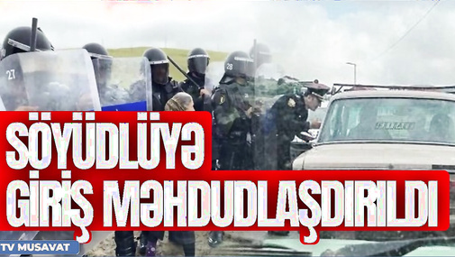 TƏCİLİ: Söyüdlüyə giriş məhdudlaşdırıldı, nazir insidentdən DANIŞDI – 20 SUTKA HƏBS VERİLDİ – CANLI
