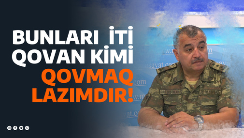 "Sülhməramlıları burdan iti qovan kimi qovmaq lazımdır!" - Hərbi ekspertdən SƏRT ÇIXIŞ