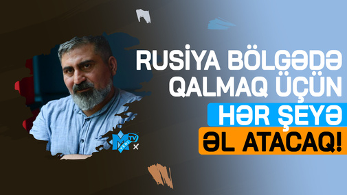 "Rusiya bölgədə qalmaq üçün bütün gərginliyə əl atacaq!" - Ekspertdən Qarabağ TƏHLİLİ