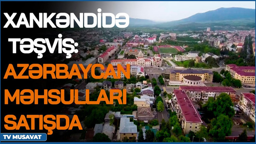 Xankəndidə TƏŞVİŞ: Azərbaycan məhsulları satışda, generaldan “VUR!” göstərişi – CANLI