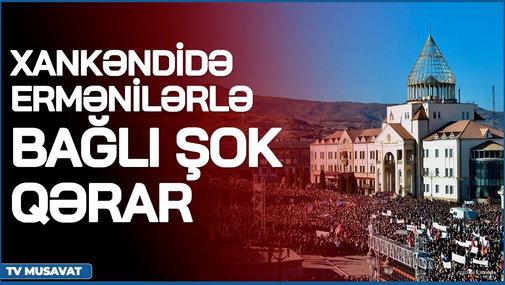 Xankəndidə ermənilərlə bağlı şok qərar: SABAH NƏLƏR OLACAQ?
