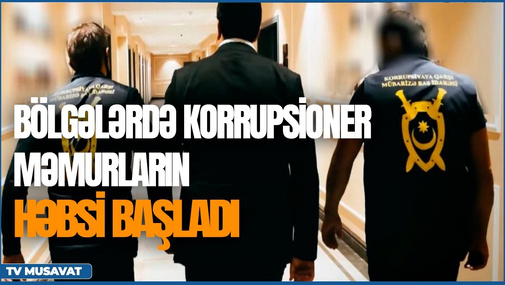 TƏCİLİ: Bölgələrdə korrupsioner məmurların həbsi BAŞLADI – “Ana Xəbər”