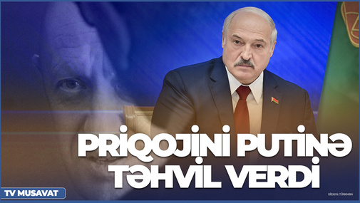 SON DƏQİQƏ: Lukaşenko Priqojini Putinə təhvil verdi - qiyamçının sonu...Detallar CANLI