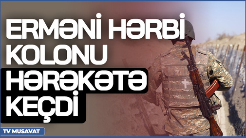 TƏCİLİ: Erməni hərbi kolonu hərəkətə keçdi, Rusiya “vur” əmri verdi, yol BAĞLANDI – Q.Hüseynli CANLI