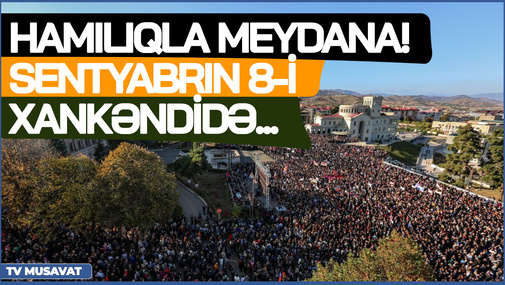 Hamılıqla MEYDANA! Sentyabrın 8-i Xankəndidə...  - “Ana Xəbər”