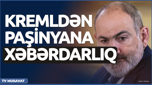 Kremldən Paşinyana TƏCİLİ xəbərdarlıq: Biz sənin məqsədinin nə olduğunu... - CANLI