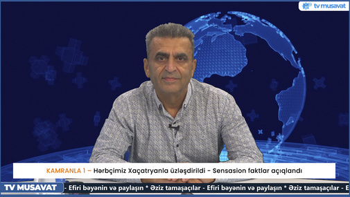 Ermənilərdən ETİRAF: “Dedilər, 7 rayon geri qaytarılmalıdır, dinləmədik…” – Kamran Həsənli CANLIda