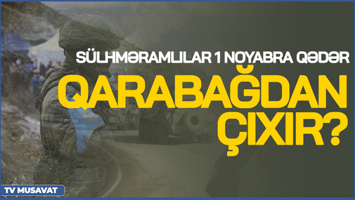 SENSASİYA! Sülhməramlılar 1 noyabra qədər Qarabağdan ÇIXIR? – hərbi ekspertlə CANLIda