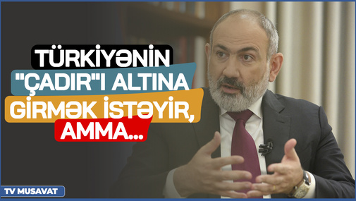 Paşinyan çox istiyər ki, Türkiyənin "çadır"ı altına girsin, amma bunu ermənilərə başa sala bilməz!" - N.Cəfərli
