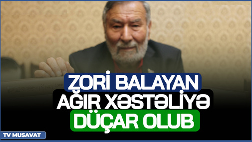 Xocalı soyqırımının ideoloqu Zori Balayan ağır xəstəliyə düçar olub, yaddaşını itirir