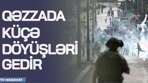 BU AN! Qəzzada küçə DÖYÜŞLƏRİ gedir, Rusiyadan ŞOK ittiham - “Ana Xəbər”