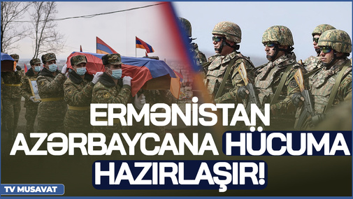 SENSASİYA! Ermənistan Azərbaycana hücuma hazırlaşır! - “Qırmızı bayrağ”ın SİRRİ üzə çıxdı