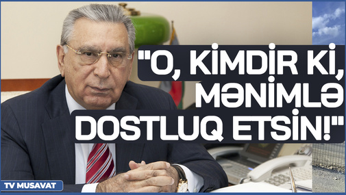 Ramiz Mehdiyev onunla dostluq etdiyi iddia olunan şəxs barəsində - "O, kimdir ki, mənimlə DOSTLUQ etsin!"