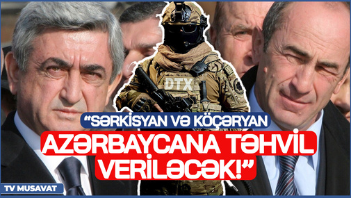 SENSASİON ANONS: “Sərkisyan və Köçəryan da Azərbaycana təhvil veriləcək!” – detallar CANLI